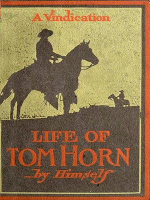 cover image of Life of Tom Horn, Government Scout & Interpreter; a Vindication